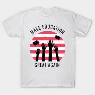 Make Education Great Again T-Shirt